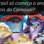 O BRASIL DEPOIS DO CARNAVAL