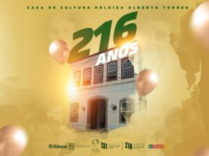 Casa de Cultura Heloísa Alberto Torres celebra 216 anos com programação cultural gratuita em Itaboraí